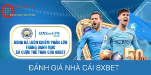ĐÁNH GIÁ nhà cái 8xbet